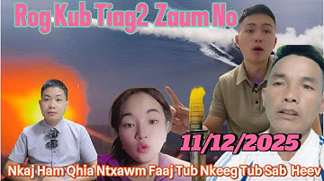 RogKub 11/12 Tij Nkaj Ham Qhia Txog Ntxawm Faaj Tub Sab Tub Nkeeg Zaum No Tshe Ntxawm Kawg Kub 180