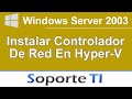Instalar controladores de red en Hyper-V para Server 2003