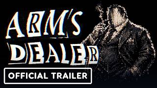 Arms Dealer - Official Reveal Trailer