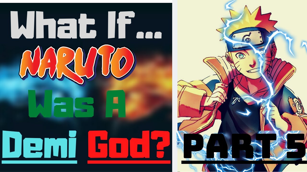 What If Naruto Was A Demi God? Part 5