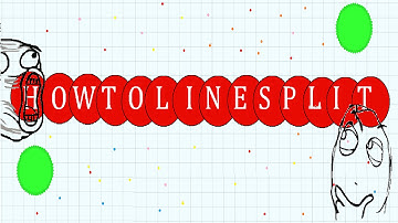 HOW TO LINESPLIT // AGAR.IO