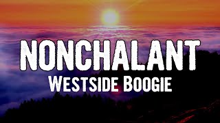 Westside Boogie - NONCHALANT (Lyrics)