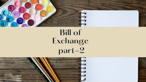 Bill of exchange (part-2) when the bill sent for collection