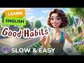 Slow good habits improve your englishlisten and speak english practice slow  easy for beginners