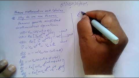 Muhammad Farooq-i-Azam: Phasor Mathematics and Calculus, and Why Do We Use Phasors?