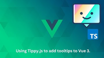Creating Modern Tooltips with Vue 3 and Tippy.js