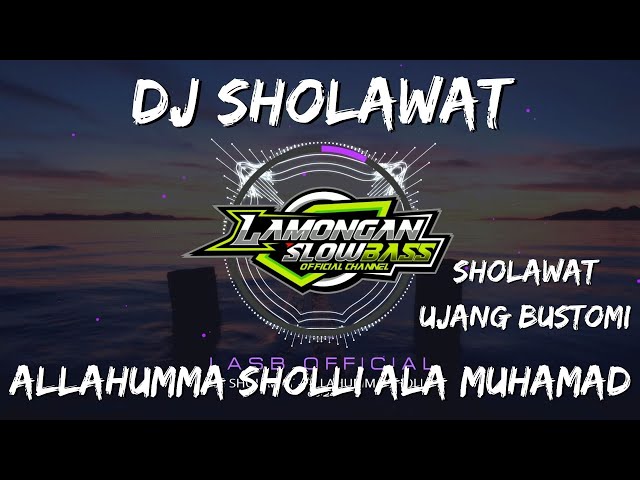 DJ SHOLAWAT ALLAHUMMA SHOLLI ALA MUHAMMAD (UJANG BUSTOMI) SLOW FULL BASS class=