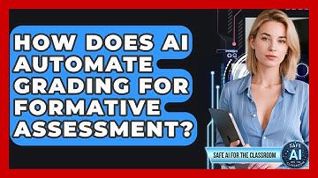 How Does AI Automate Grading For Formative Assessment? - Safe AI for The Classroom