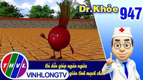 Dr. Khỏe - Tập 947: Củ dền giúp ngăn ngừa giãn tĩnh mạch chân