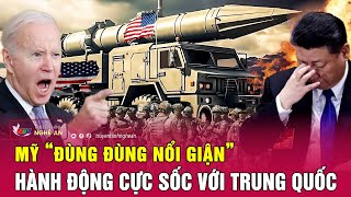 Mỹ “đùng đùng nổi giận”, hành động cực sốc với Trung Quốc | Nghệ An TV