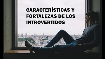 ¿Qué rasgos presentan los introvertidos?