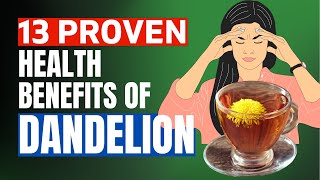 13 DANDELION TEA HEALTH BENEFITS You May Not Know