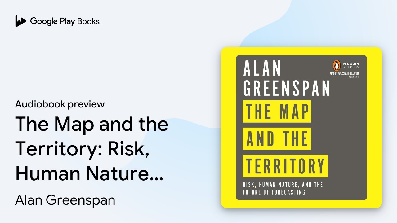 The Map and the Territory: Risk, Human Nature,… by Alan Greenspan · Audiobook preview