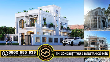 Cập nhật tiến độ thi công trọn gói biệt thự 2 tầng phong cách Tân cổ điển