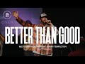 Better Than Good Midtown Worship Feat Isaiah Templeton mp3