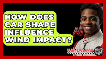 How Does Car Shape Influence Wind Impact? - The Racing Xpert