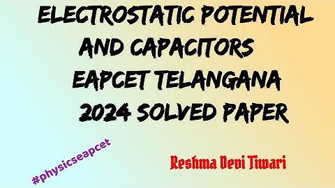2024 EAPCET solved paper.. Electrostatic potential and capacitors