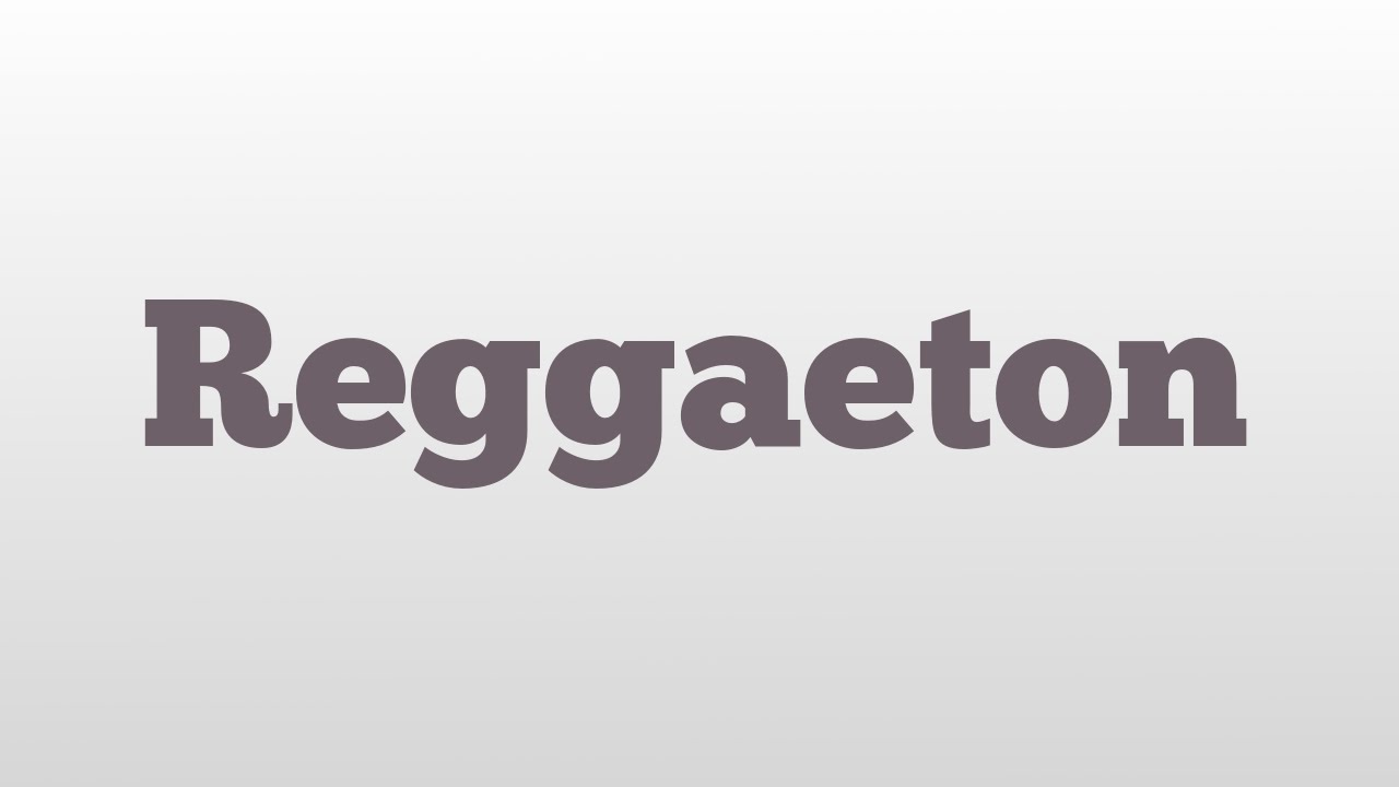 Reggaeton　プロフィール読んでね Reggaeton meaning and pronunciation - YouTube