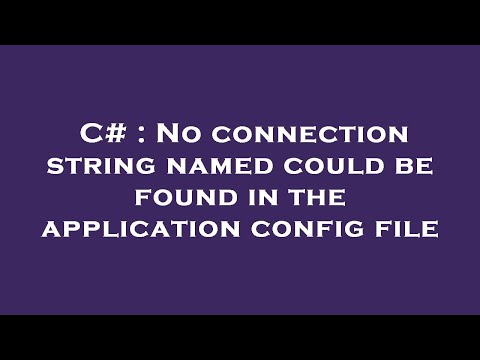 C# : No connection string named could be found in the application config file