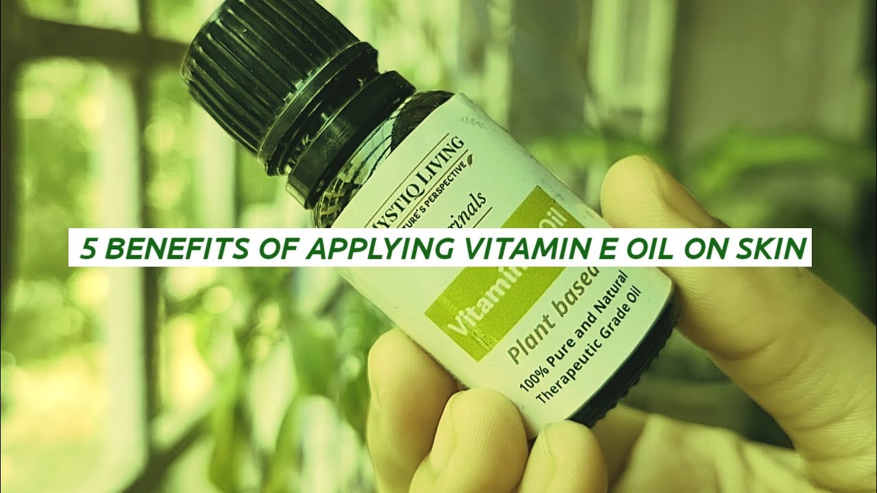 5 POWERFUL Benefits Of VITAMIN E OIL For SKIN Mystiq living vitamin e