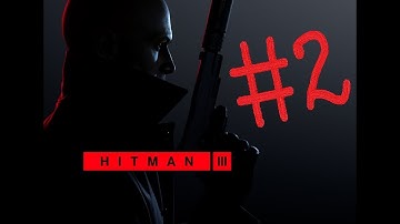 Hitman 3 Gameplay Walkthrough Part 2 || 4K 60 FPS || No Commentary