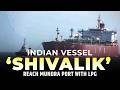 LIVE: LPG tanker Shivalik, which crossed the Strait of Hormuz, arrives at the Mundra Port | India