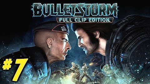 Bulletstorm Full Clip Edition Gameplay Walkthrough Part 7 - TO THE ULYSSES! (Xbox One 1080p 60fps)