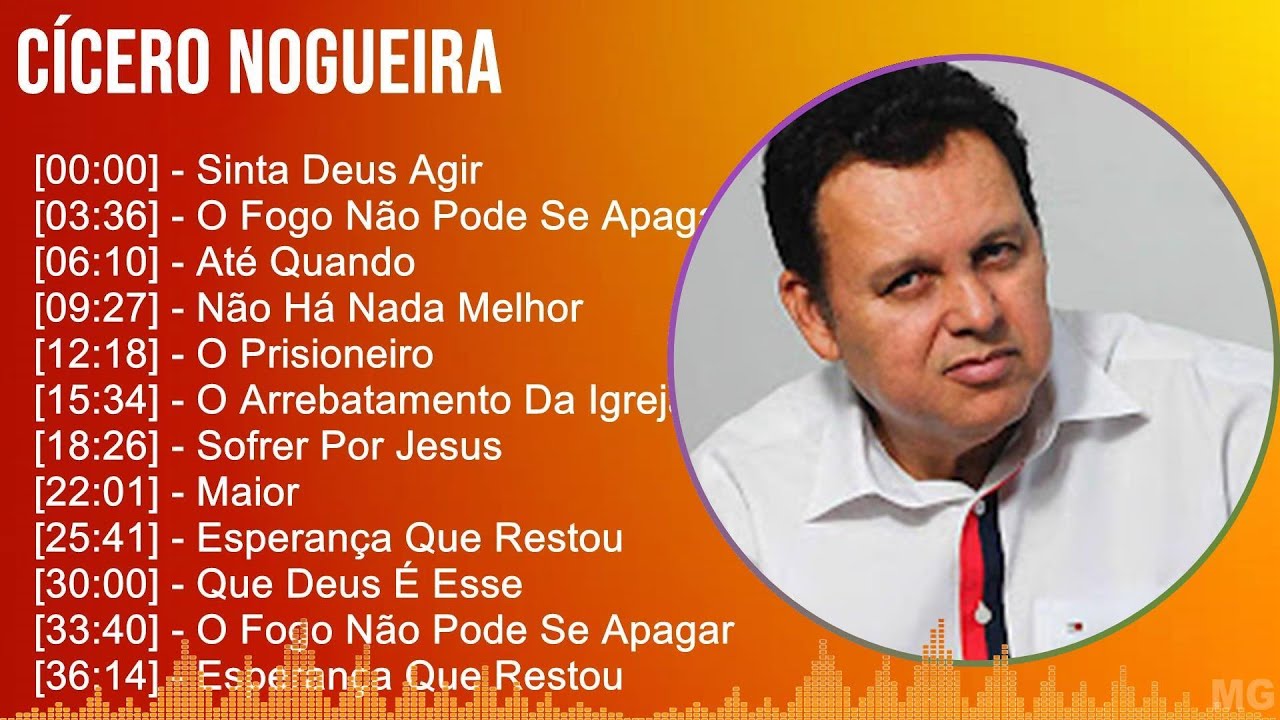 Ccero Nogueira 2024 MIX Maiores Sucessos - Sinta Deus Agir, O Fogo No Pode Se Apagar, At Quan... Ccero Nogueira 2024 MIX Maiores Sucessos - Sinta Deus Agir, O Fogo No Pode Se Apagar, At Quan...