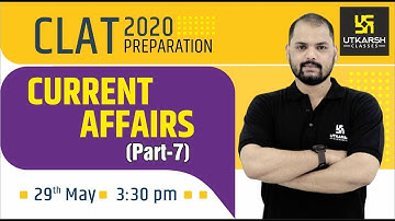 Current Affairs #7 || CLAT 2020 Exam Preparation || By Ravi Morya Sir | Utkarsh LAW Classes |