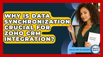 Why Is Data Synchronization Crucial For Zoho CRM Integration? - Sales Pro Blueprint