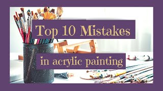 10 Mistakes Beginner Acrylic Painters Make