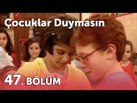 Çocuklar Duymasın 2.Sezon - 47.Bölüm