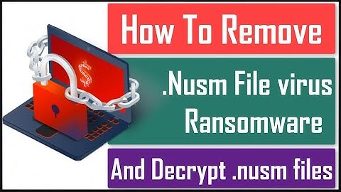 Nusm Ransomware File (+.Nusm File Virus) Removal and Decrypt Guide