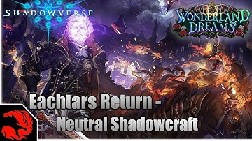 [Shadowverse] Eachtars Return - Neutral Shadowcraft Wonderland Dreams Deck!