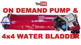 On demand pump and 4x4 water bladder