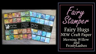 Fairy Stamper -  Fairy Hugs New Craft Papers Release - MorningWillow and FrostyLashes