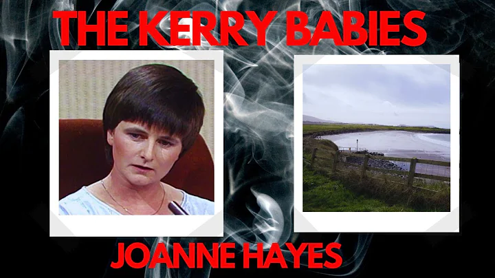 The Kerry Babies Murder Case:  Joanne Hayes was sh...