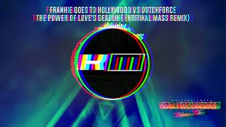 Frankie Goes To Hollywood vs Dutchforce - The Power Of Love's Deadline (Kritikal Mass Remix)