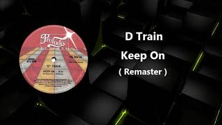 D Train - Keep On ( Remaster )