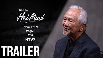 "KHI TA 20" - GS. PHAN VĂN TRƯỜNG | TRAILER PHẦN 2 | HTV7
