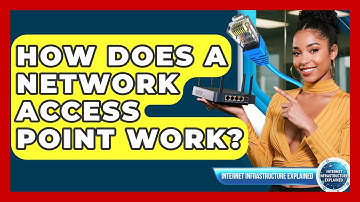 How Does A Network Access Point Work? - Internet Infrastructure Explained
