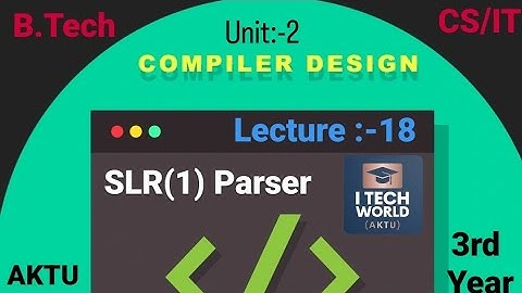 Compiler Design - CD (Lec:-18) Unit :-2 SLR(1) Parser B.Tech AKTU 3rd Year CS KCS502