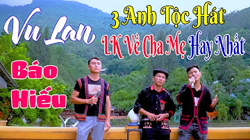 3 ANH TỘC HÁT VU LAN BÁO HIẾU - LK Nhạc Vùng Cao Disco Remix - Nhạc Sống Disco 3 Anh Tộc Căng Vỡ Loa