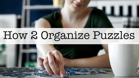 How 2 Organize Puzzles