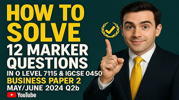 How to Solve 12 Marker Questions in O Level 7115 Business Paper 2 IGCSE 0450 | May/June 2024 Q2b