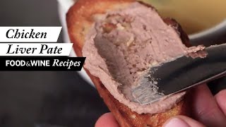 How to Make Chicken Liver Pate | Recipe | Food & Wine