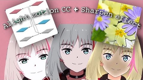 Sharpen effect plus 2 (cc)colorcorrection+nice quality Alight motion tutorial