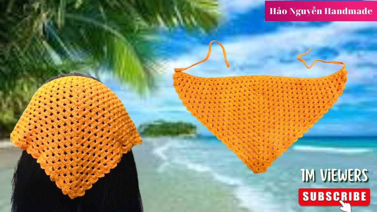 Hướng dẫn móc băng đô tam giác đi biển – Crochet Bandana||Easy crochet knitting #NTH