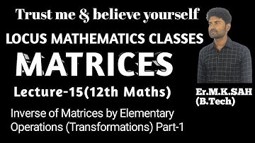 Matrices || Inverse of Matrices by Elementary Operations (Transformations) || Lecture-15