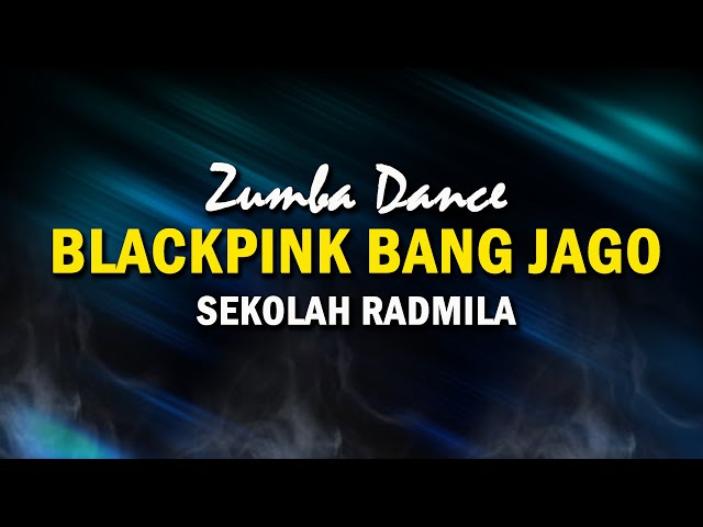 Blackpink Bang Jago || Zumba Dance || Sekolah Radmila class=